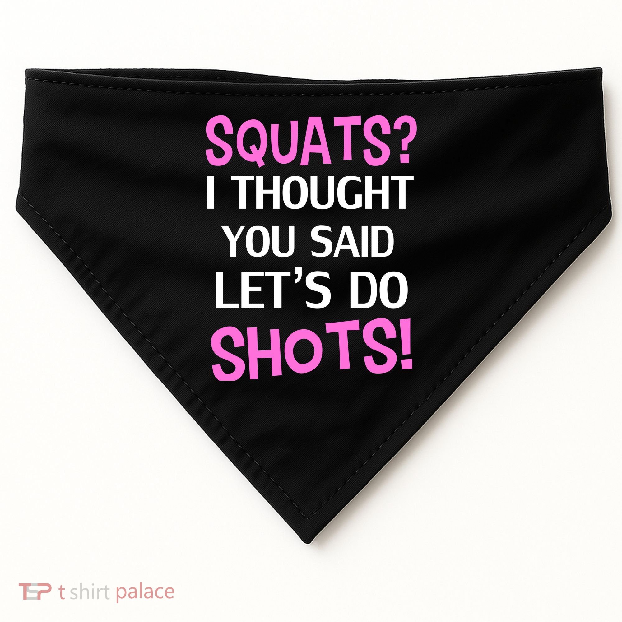 Squats? I Thought You Said Shots! USA-Made Doggie Bandana