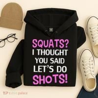 Squats? I Thought You Said Shots! Hoodie thumb 4