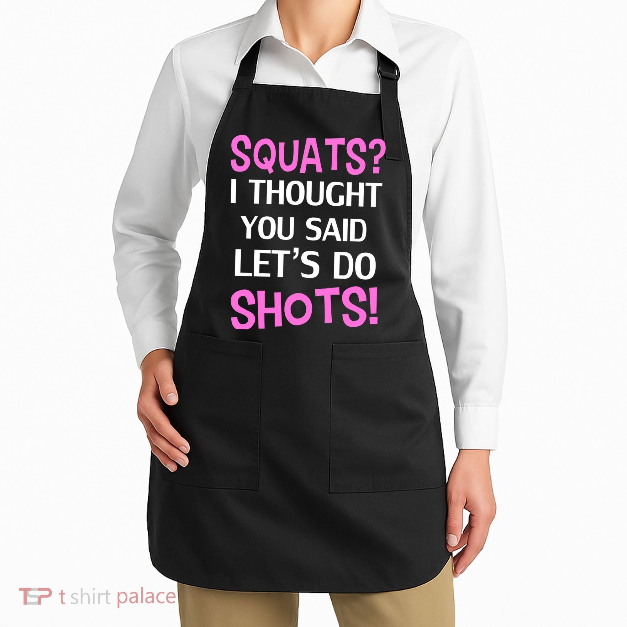 Squats? I Thought You Said Shots! Apron