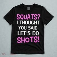 Squats? I Thought You Said Shots! T-Shirt thumb 5