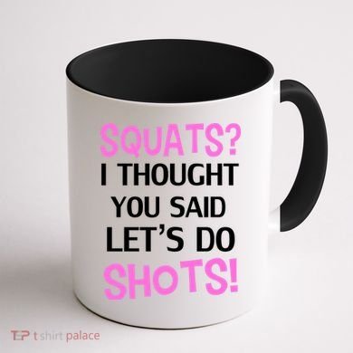 Squats? I Thought You Said Shots! Coffee Mug back