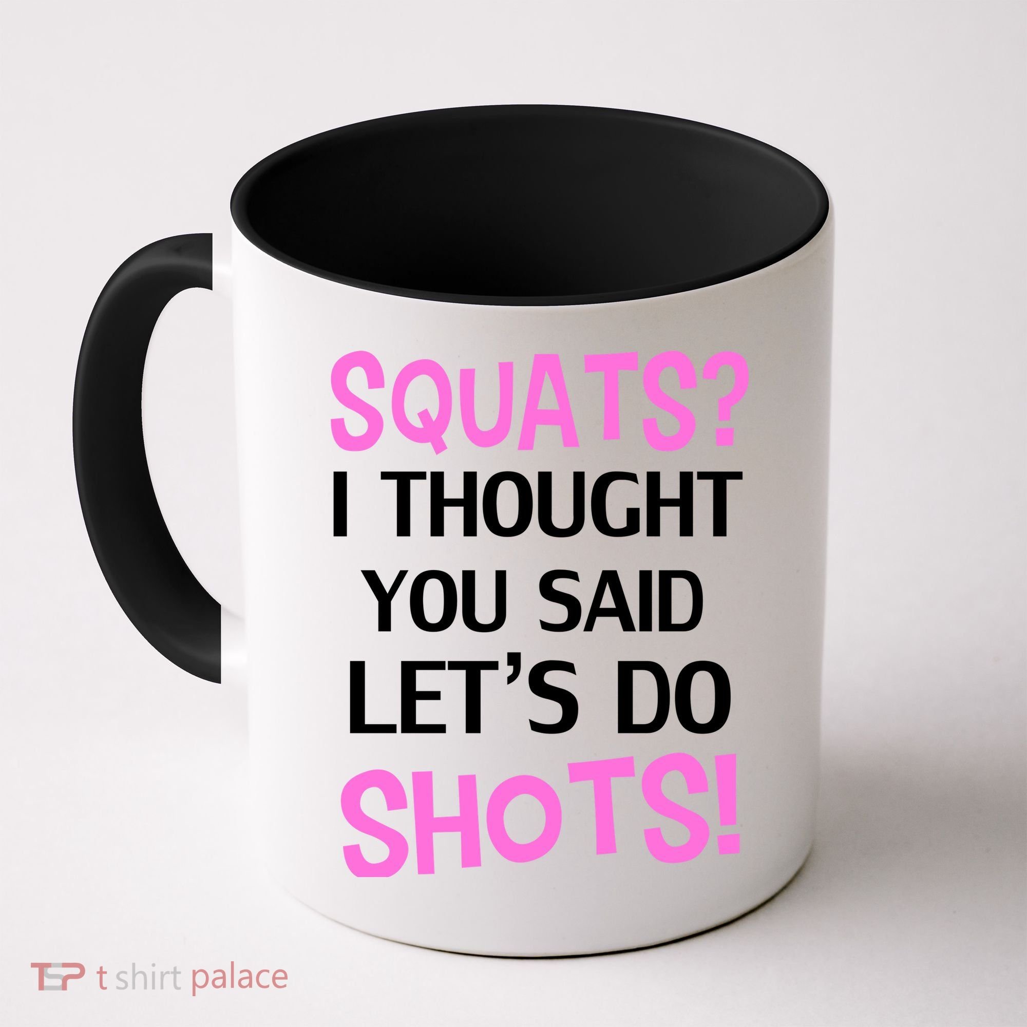 Squats? I Thought You Said Shots! Coffee Mug