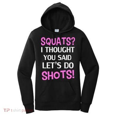 Squats? I Thought You Said Shots! Women's Hoodie