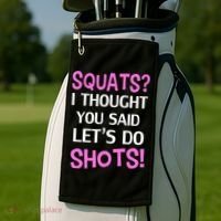 Squats? I Thought You Said Shots! Golf Towel thumb 2