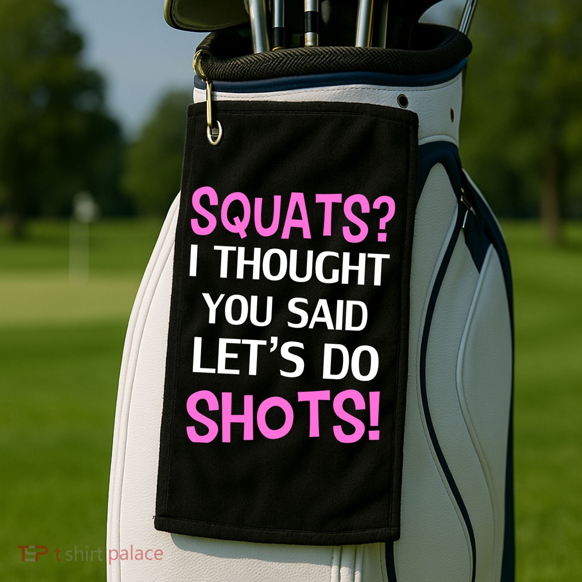 Squats? I Thought You Said Shots! Golf Towel