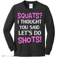 Squats? I Thought You Said Shots! Kids Long Sleeve Shirt thumb 0