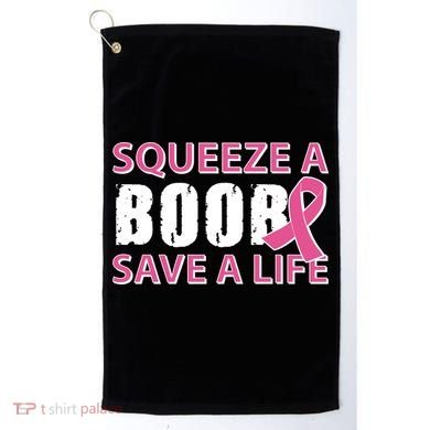 Squeeze A Boob Save A Life Golf Towel