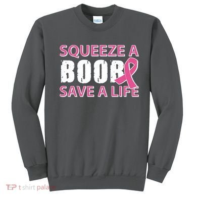 Squeeze A Boob Save A Life Sweatshirt