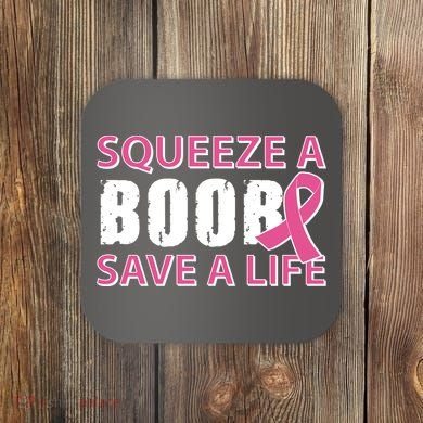 Squeeze A Boob Save A Life Coaster