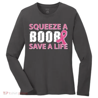 Squeeze A Boob Save A Life Women's Long Sleeve Shirt