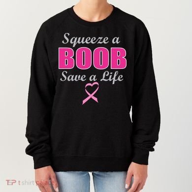 Squeeze A Boob Save A Life Breast Cancer Women's Sweatshirt