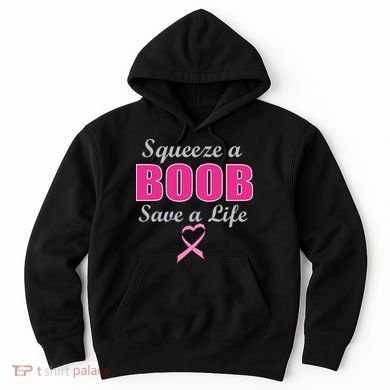 Squeeze A Boob Save A Life Breast Cancer Hoodie