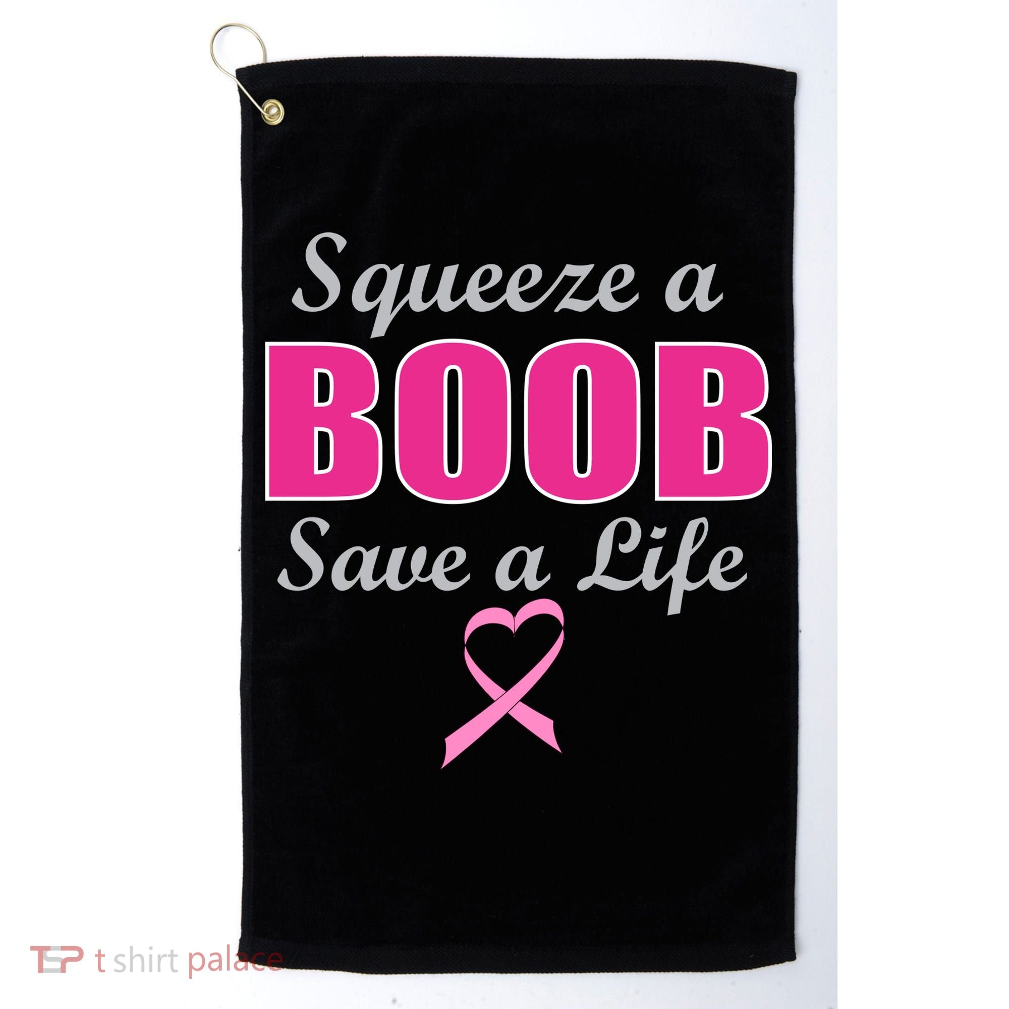 Squeeze A Boob Save A Life Breast Cancer Golf Towel