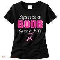 Squeeze A Boob Save A Life Breast Cancer Women's T-Shirt thumb 0