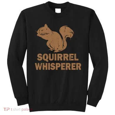 Squirrel Whisperer Sweatshirt