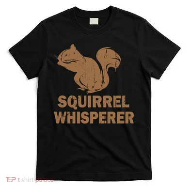 Squirrel Whisperer T-Shirt