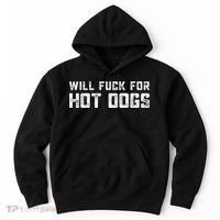 Saying Quote Will Fck For Hot Dogs Hoodie thumb 0