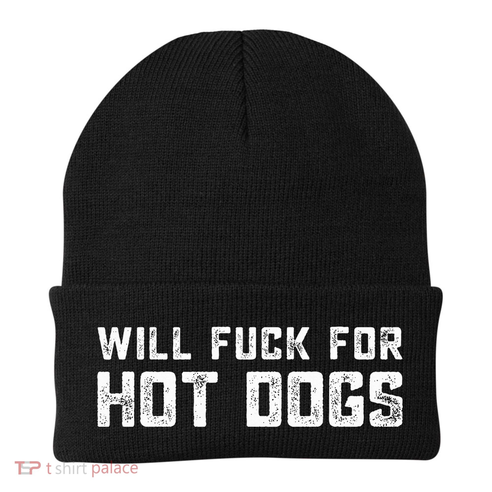 Saying Quote Will Fck For Hot Dogs Beanie