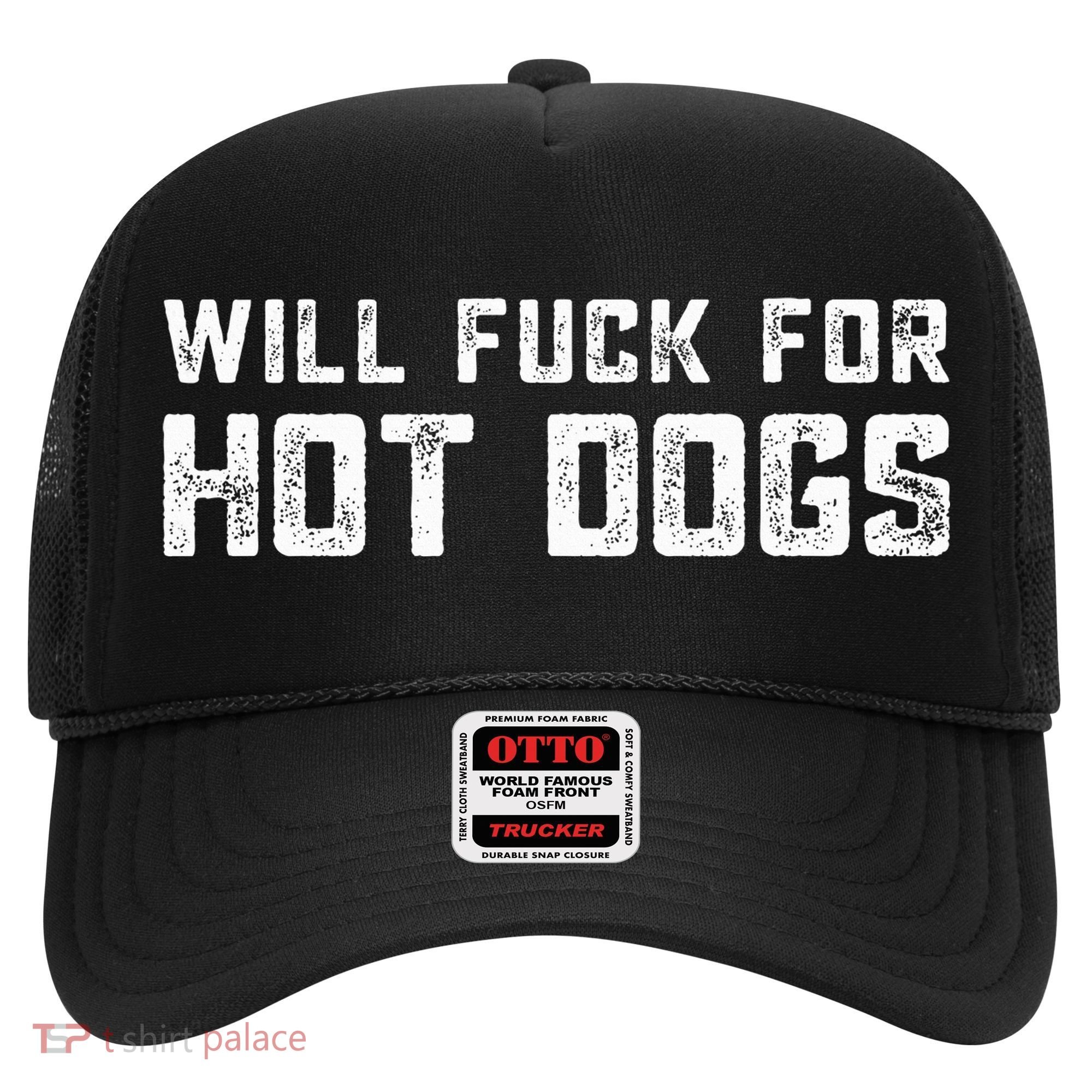 Saying Quote Will Fck For Hot Dogs Hat