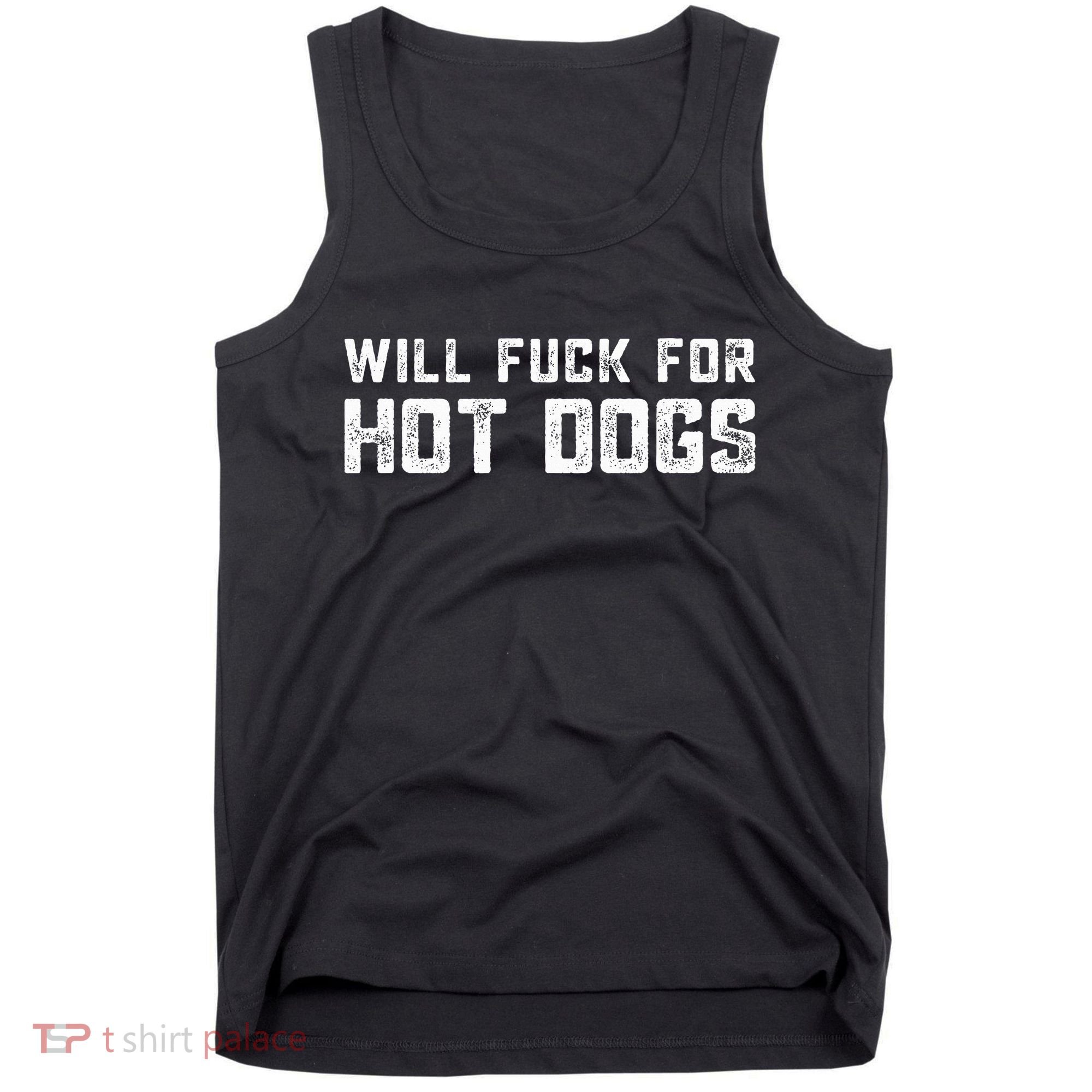 Saying Quote Will Fck For Hot Dogs Tank Top