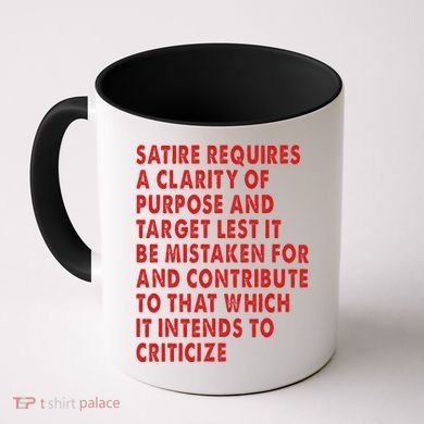 Satire Requires A Clarity Of Purpose And Target Coffee Mug