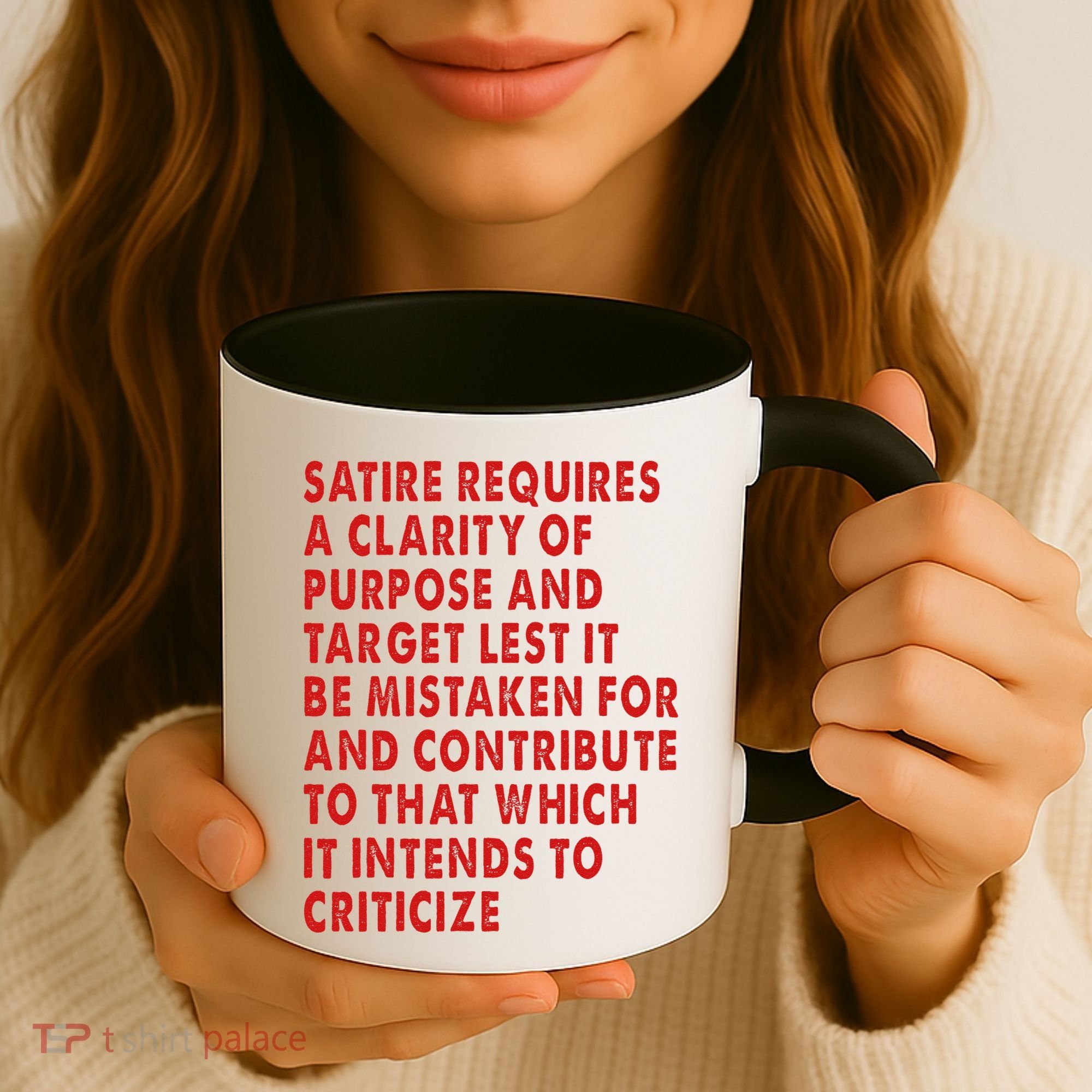 Satire Requires A Clarity Of Purpose And Target Coffee Mug