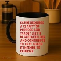 Satire Requires A Clarity Of Purpose And Target Coffee Mug thumb 4