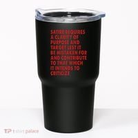 Satire Requires A Clarity Of Purpose And Target Tumbler thumb 0