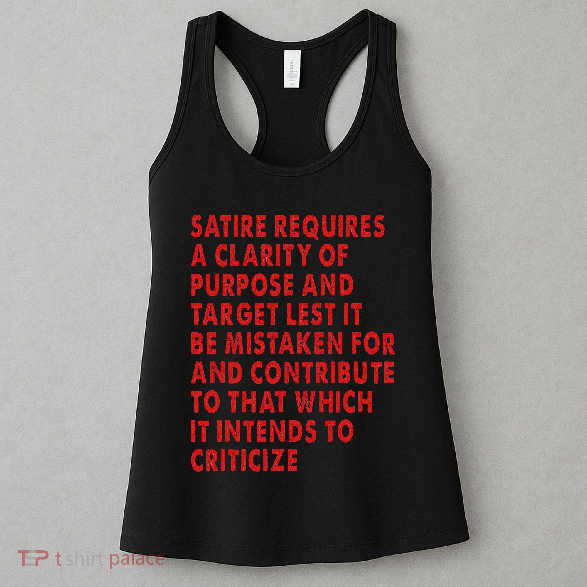 Satire Requires A Clarity Of Purpose And Target Women's Tank Top