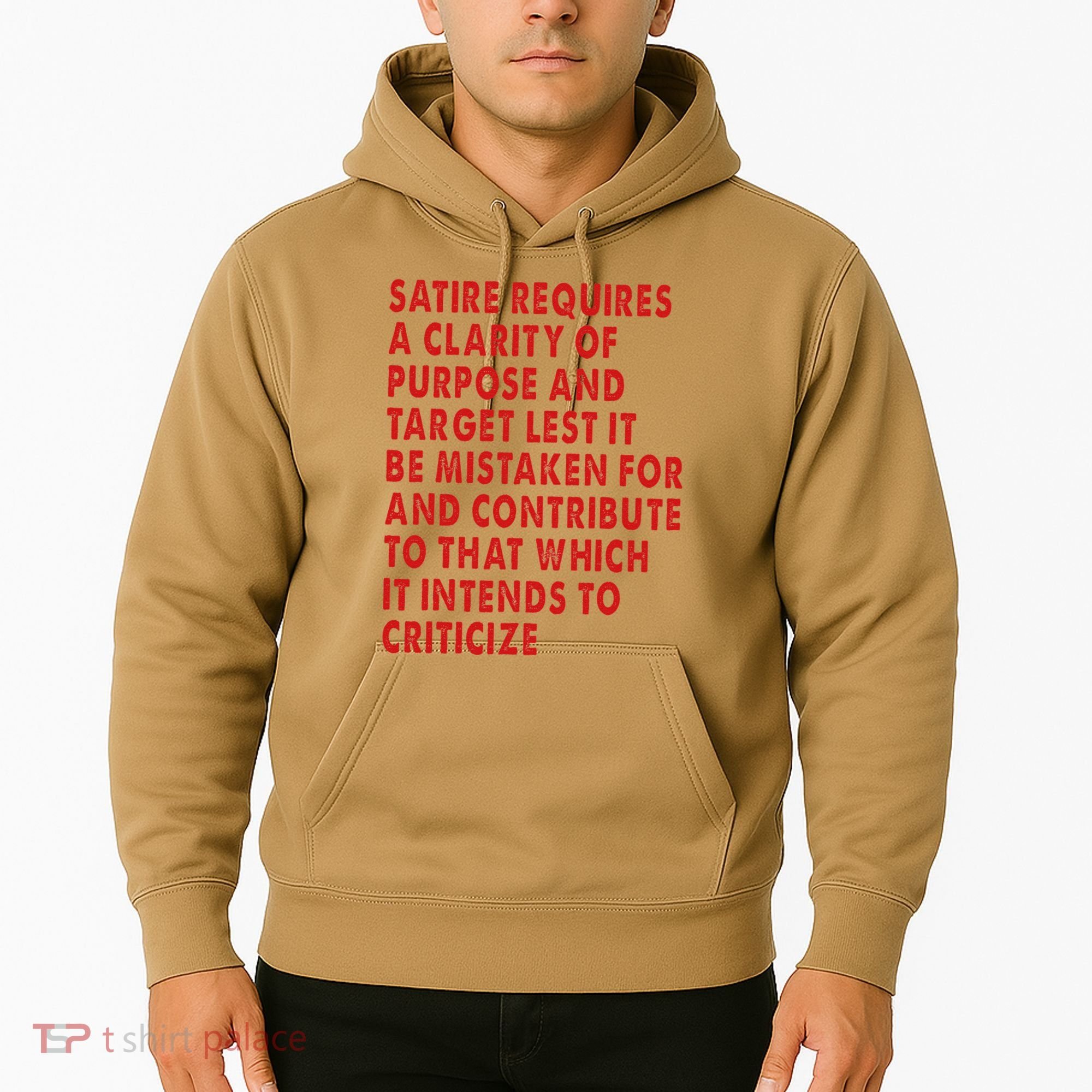 Satire Requires A Clarity Of Purpose And Target Hoodie