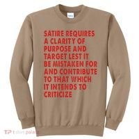 Satire Requires A Clarity Of Purpose And Target Sweatshirt thumb 0