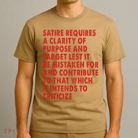 Satire Requires A Clarity Of Purpose And Target T-Shirt thumb 3