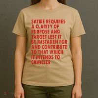 Satire Requires A Clarity Of Purpose And Target T-Shirt thumb 4
