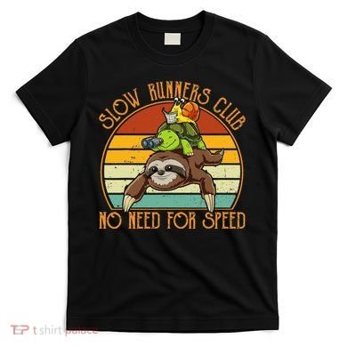 Slow Runners Club No Need For Speed - Sloth & Turtle Snail T-Shirt