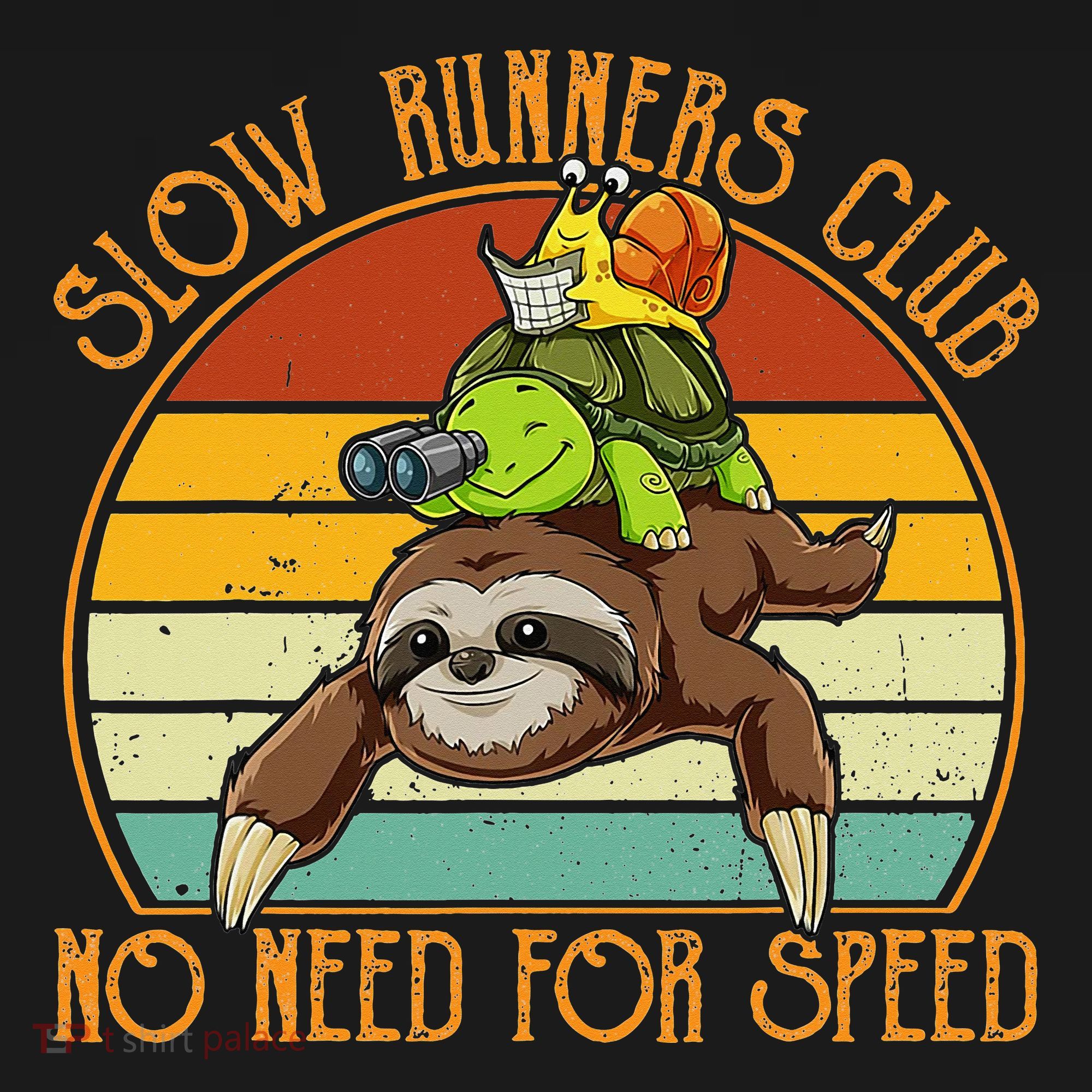 Slow Runners Club No Need For Speed - Sloth & Turtle Snail T-Shirt