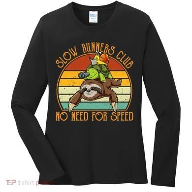 Slow Runners Club No Need For Speed - Sloth & Turtle Snail Women's Long Sleeve Shirt