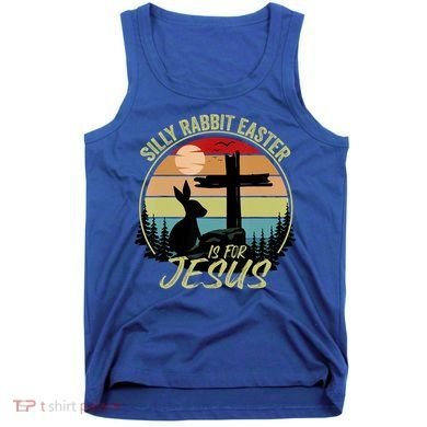 Silly Rabbit Easter Is For Jesus Retro Vintage Easter Day Tank Top