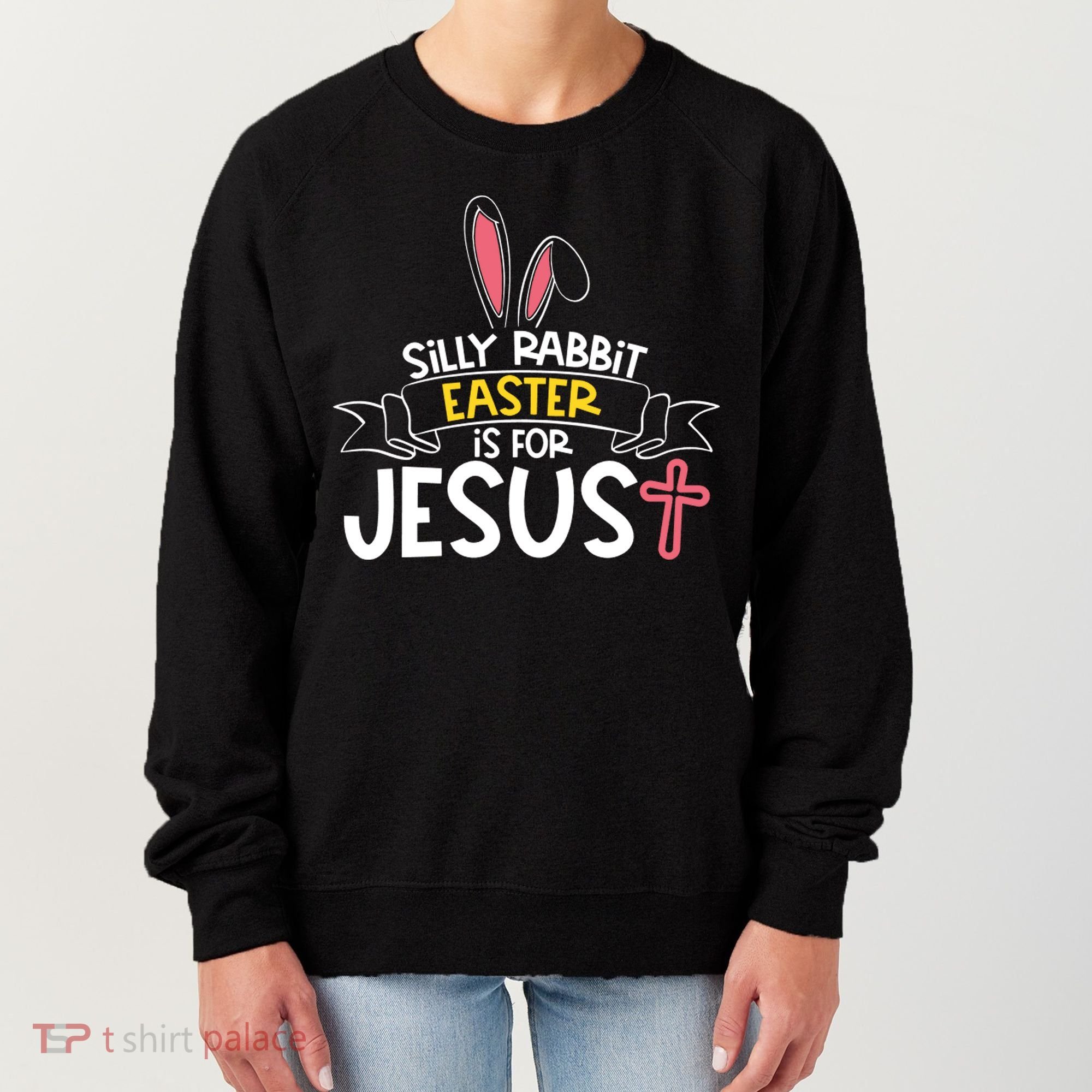 Silly Rabbit Easter Is For Jesus Cross Women's Sweatshirt