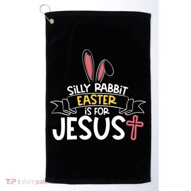 Silly Rabbit Easter Is For Jesus Cross Golf Towel