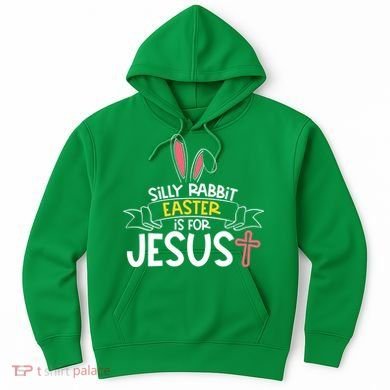 Silly Rabbit Easter Is For Jesus Cross Hoodie