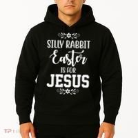 Silly Rabbit Easter Is For Jesus Funny Christianity Hoodie thumb 2
