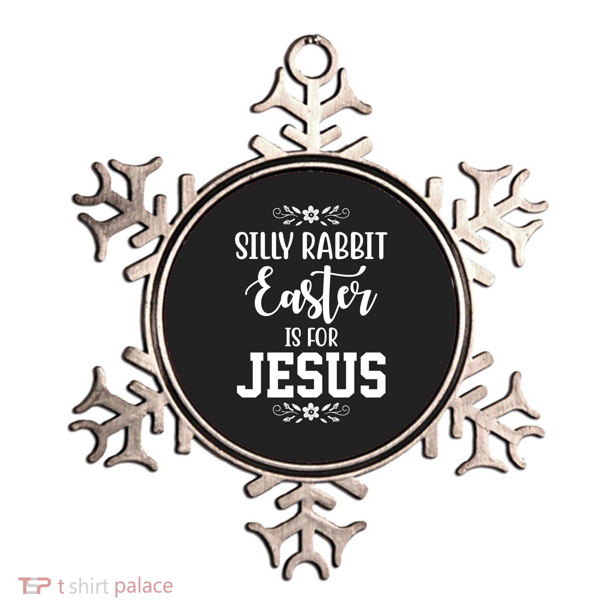 Silly Rabbit Easter Is For Jesus Funny Christianity Ornament