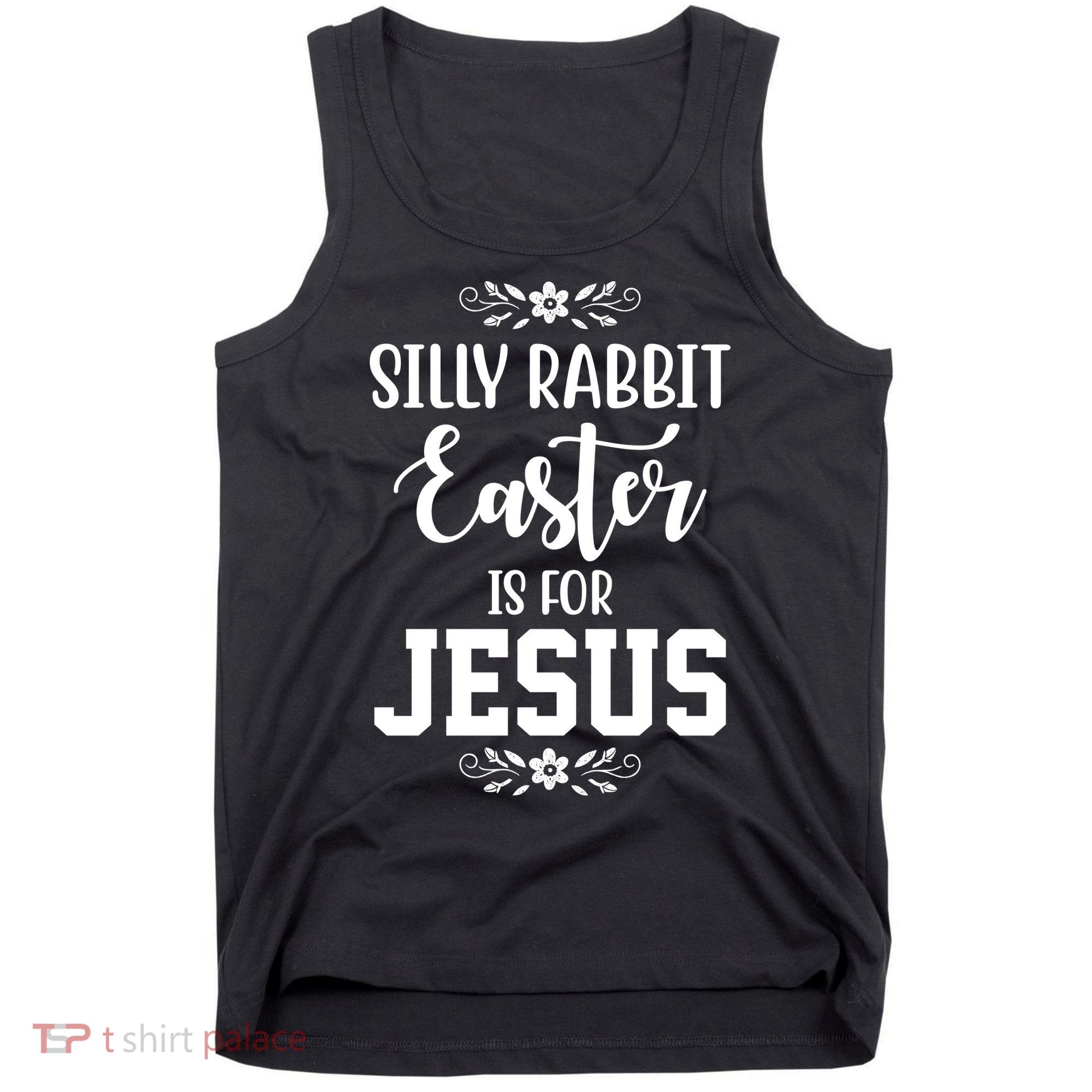 Silly Rabbit Easter Is For Jesus Funny Christianity Tank Top