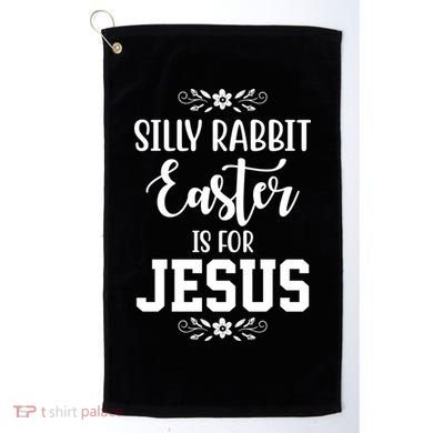 Silly Rabbit Easter Is For Jesus Funny Christianity Golf Towel