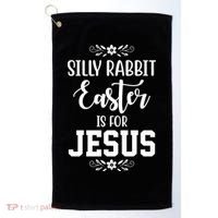 Silly Rabbit Easter Is For Jesus Funny Christianity Golf Towel thumb 0