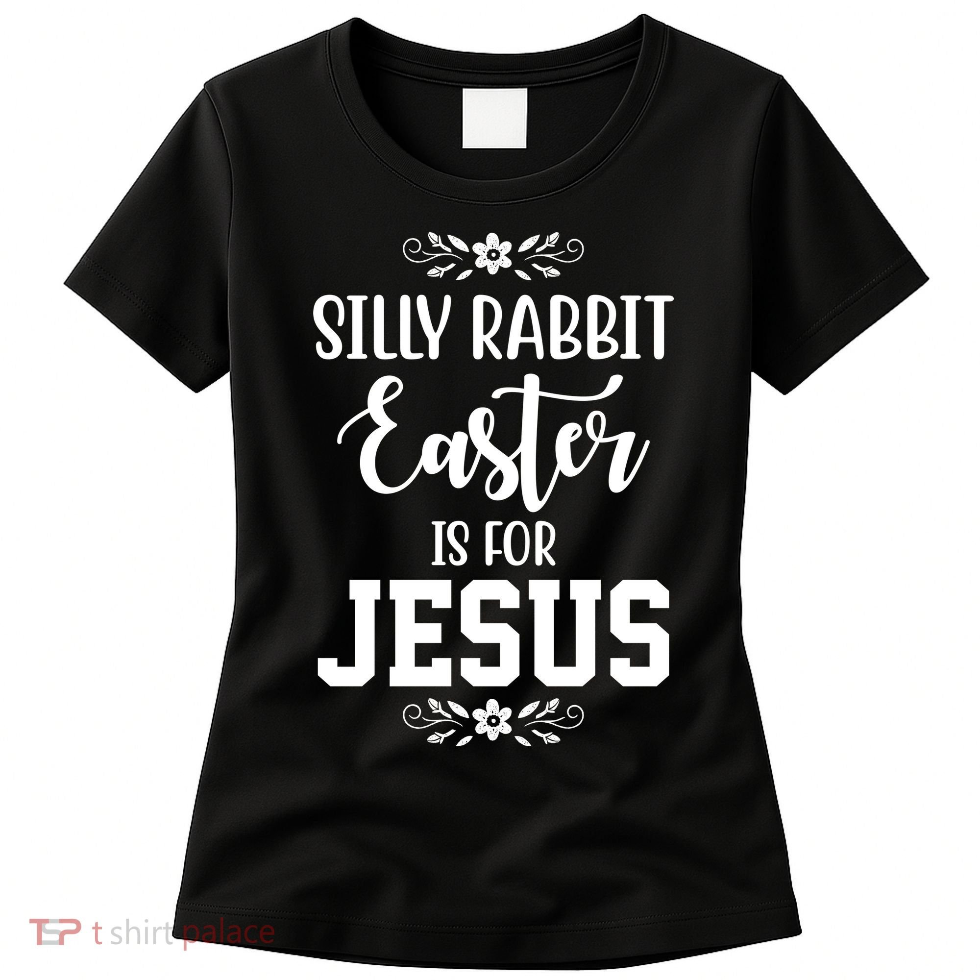 Silly Rabbit Easter Is For Jesus Funny Christianity Women's T-Shirt