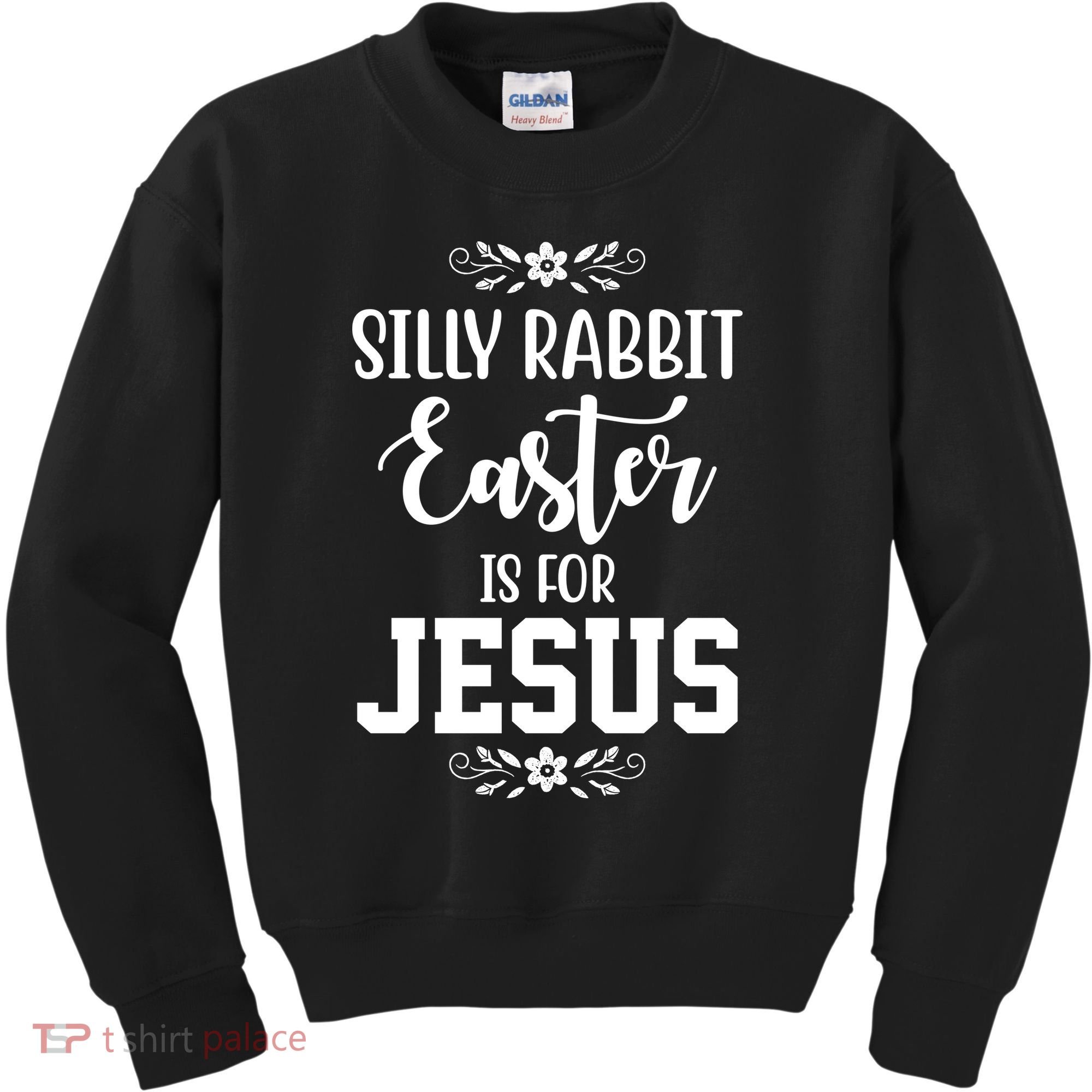 Silly Rabbit Easter Is For Jesus Funny Christianity Kids Sweatshirt