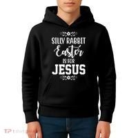 Silly Rabbit Easter Is For Jesus Funny Christianity Kids Hoodie thumb 4