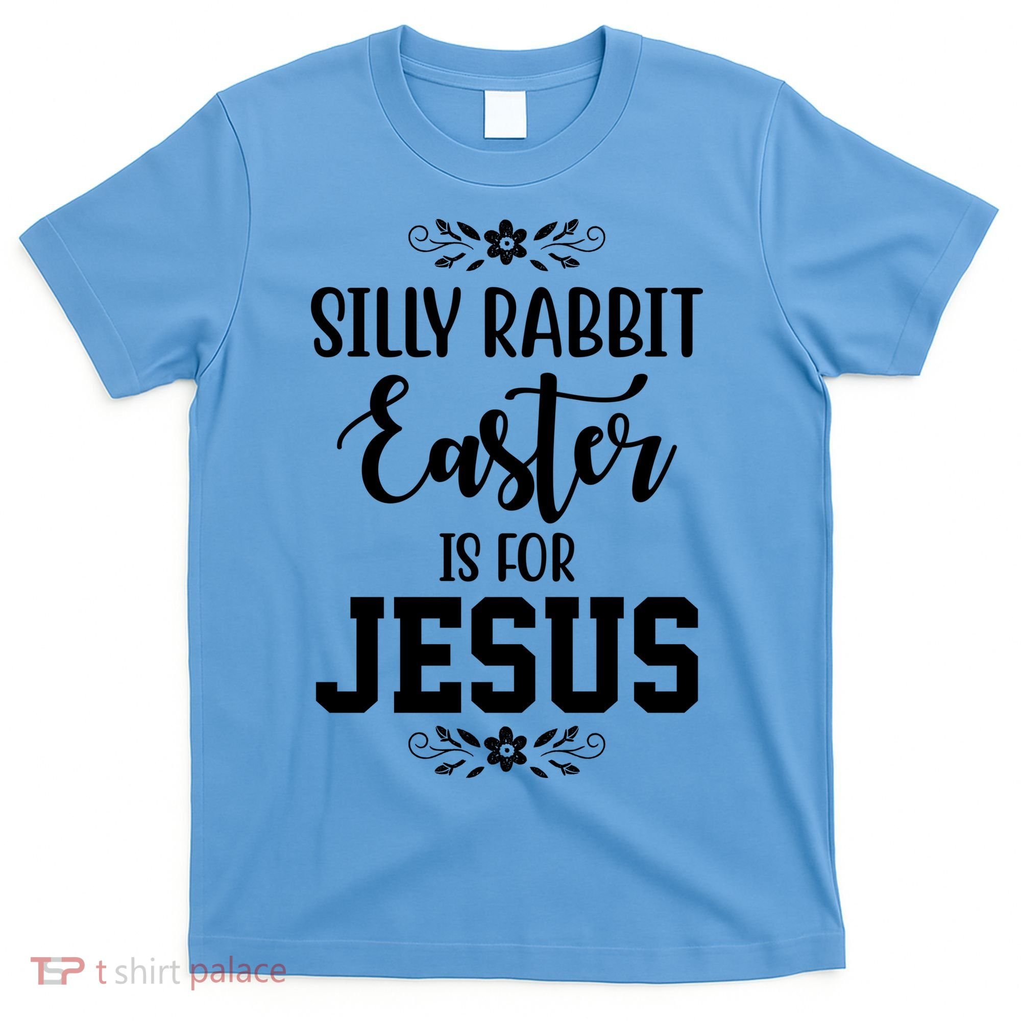 Silly Rabbit Easter Is For Jesus Funny Christianity T-Shirt