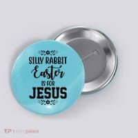 Silly Rabbit Easter Is For Jesus Funny Christianity Button thumb 0